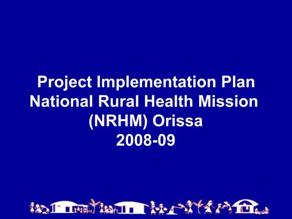 Project Implementation Plan National Rural Health Mission NRHM Orissa 2008-09