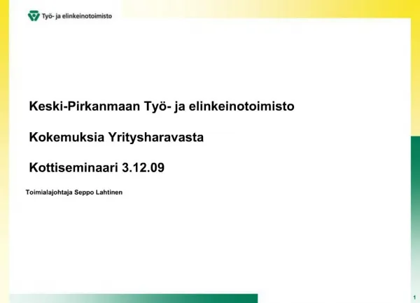 Keski-Pirkanmaan Ty - ja elinkeinotoimisto Kokemuksia Yritysharavasta Kottiseminaari 3.12.09
