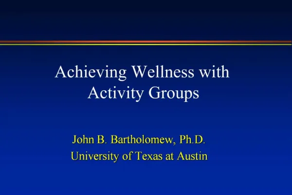 John B. Bartholomew, Ph.D. University of Texas at Austin