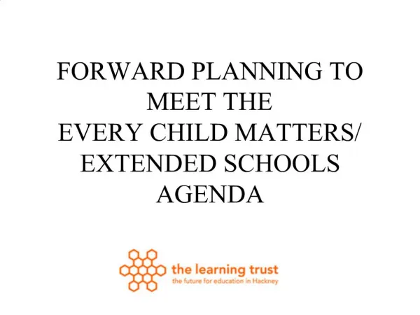 FORWARD PLANNING TO MEET THE EVERY CHILD MATTERS