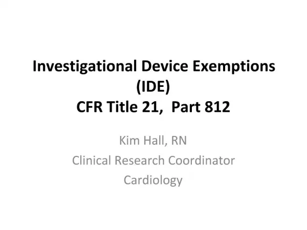Investigational Device Exemptions IDE CFR Title 21, Part 812