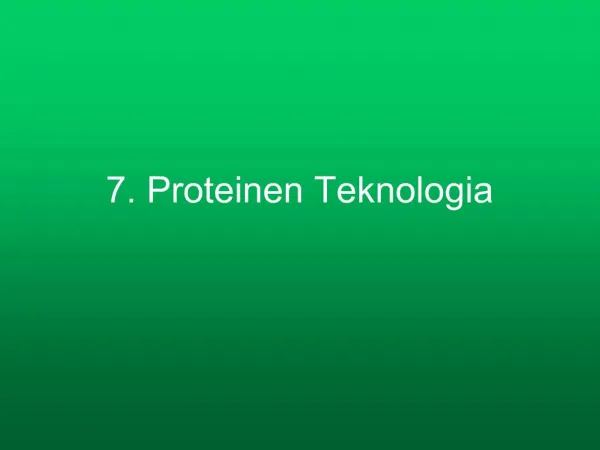 7. Proteinen Teknologia
