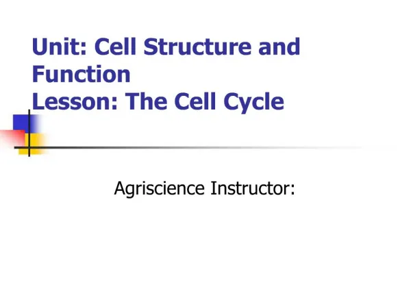 Unit: Cell Structure and Function Lesson: The Cell Cycle