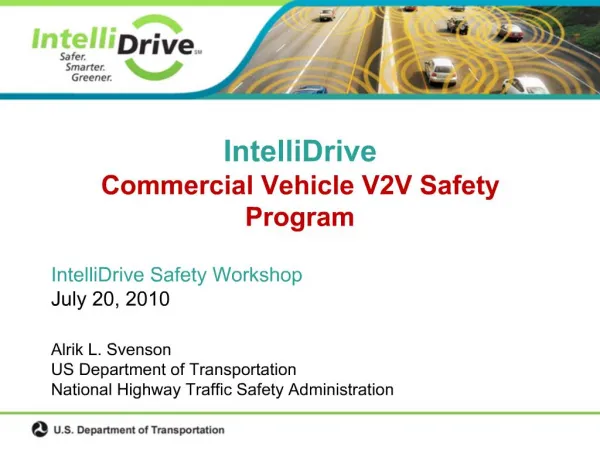 IntelliDrive Safety Workshop July 20, 2010 Alrik L. Svenson US Department of Transportation National Highway Traffic S