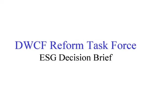 DWCF Reform Task Force ESG Decision Brief