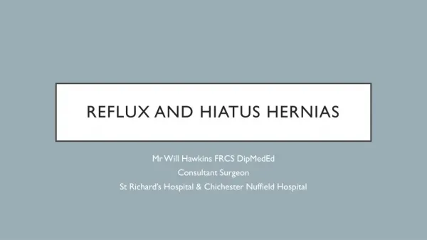 Reflux and hiatus hernias