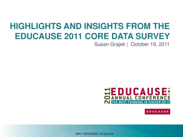 HIGHLIGHTS AND INSIGHTS FROM THE EDUCAUSE 2011 CORE DATA SURVEY