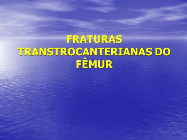 FRATURAS TRANSTROCANTERIANAS DO F MUR