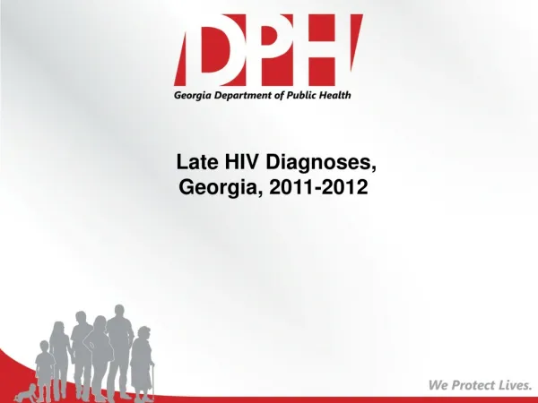 Late HIV Diagnoses, Georgia, 2011-2012