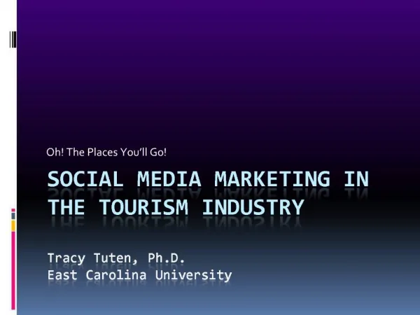 Social Media Marketing in the tourism industry Tracy Tuten, Ph.D. East Carolina University