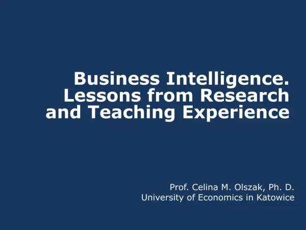 Business Intelligence. L essons from Research and Teaching E xperience
