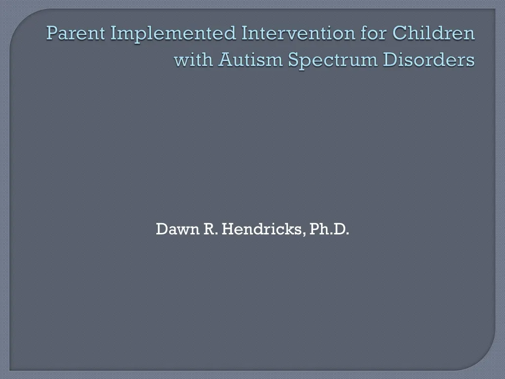 parent implemented intervention for children with autism spectrum disorders
