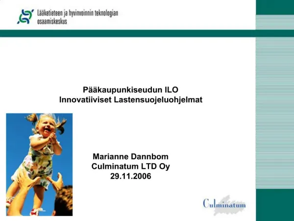 P kaupunkiseudun ILO Innovatiiviset Lastensuojeluohjelmat Marianne Dannbom Culminatum LTD Oy 29.11.2006