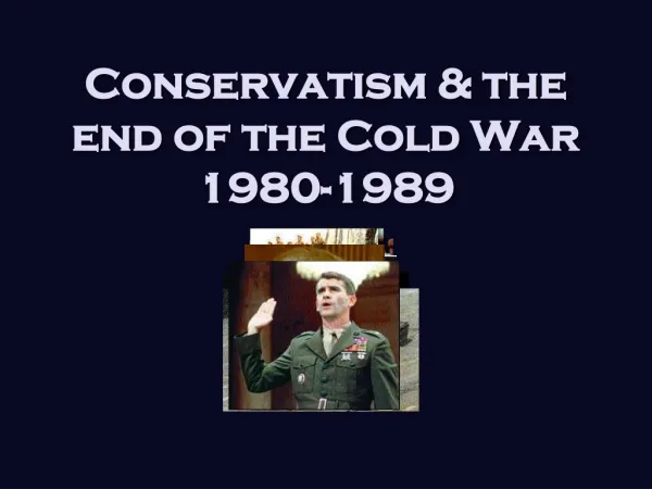 Conservatism &amp; the end of the Cold War 1980-1989