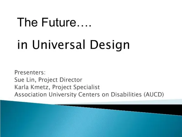 Presenters: Sue Lin, Project Director Karla Kmetz, Project Specialist Association University Centers on Disabilities A
