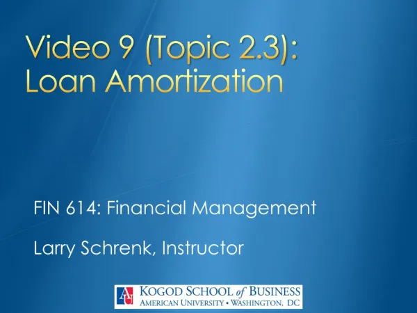 Video 9 (Topic 2.3 ): Loan Amortization