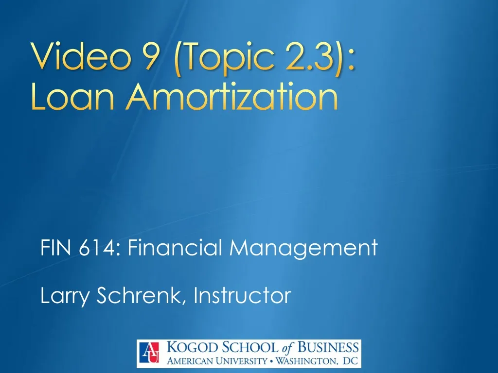 video 9 topic 2 3 loan amortization