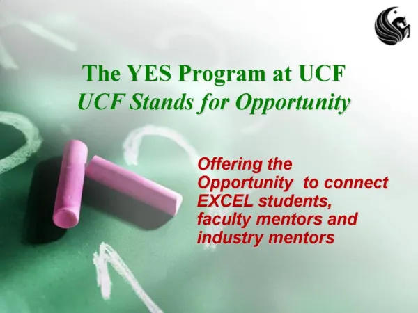 The YES Program at UCF UCF Stands for Opportunity