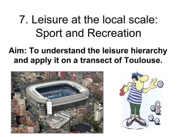 7. Leisure at the local scale: Sport and Recreation