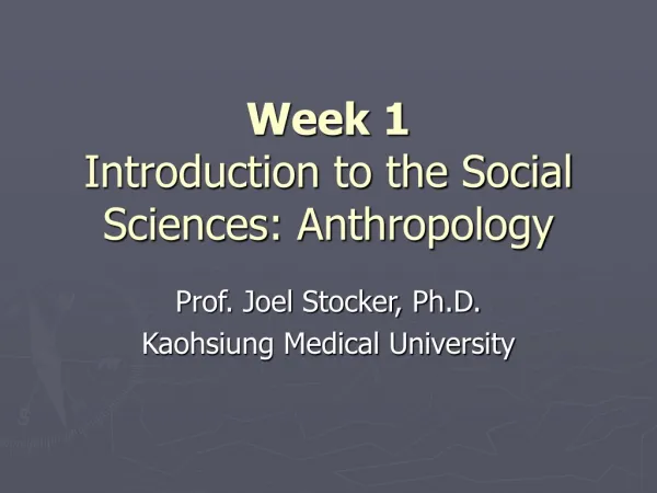 Week 1 Introduction to the Social Sciences: Anthropology