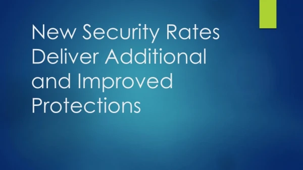 New Security Rates Deliver Additional and Improved Protections