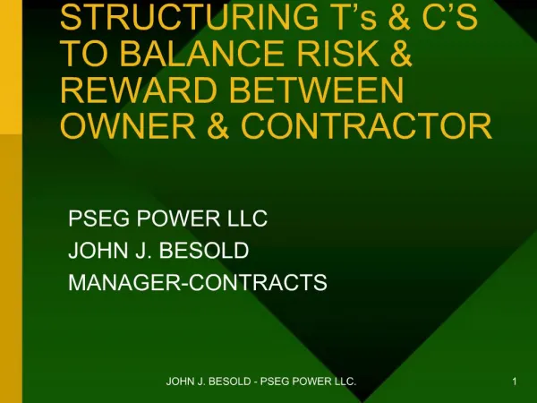 STRUCTURING T s C S TO BALANCE RISK REWARD BETWEEN OWNER CONTRACTOR