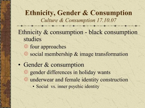 Ethnicity, Gender Consumption Culture Consumption 17.10.07