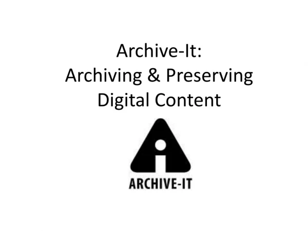 Archive-It: Archiving &amp; Preserving Digital Content