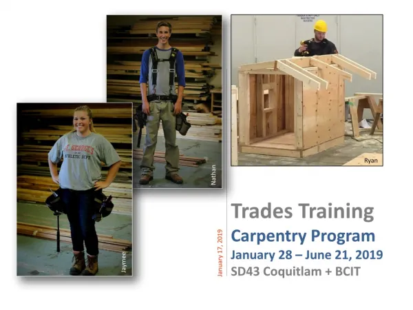 Trades Training Carpentry Program January 28 – June 21, 2019 SD43 Coquitlam + BCIT