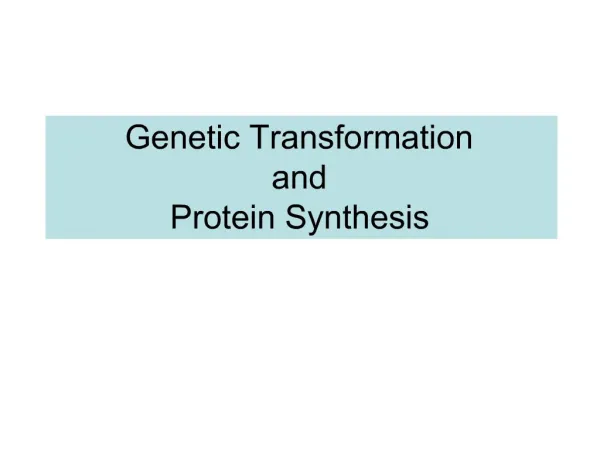 Genetic Transformation and Protein Synthesis