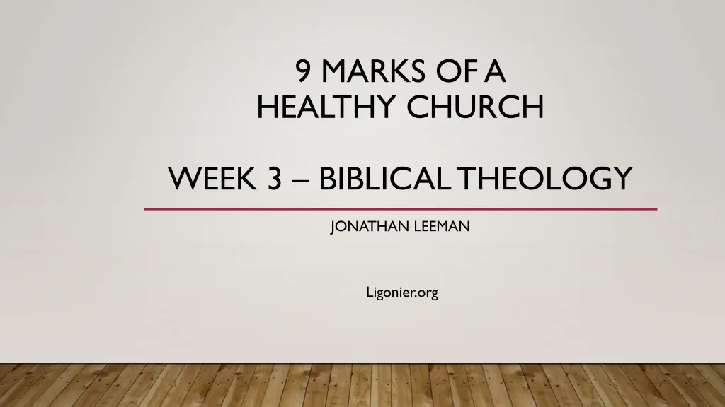 9 marks of a healthy church week 3 biblical theology