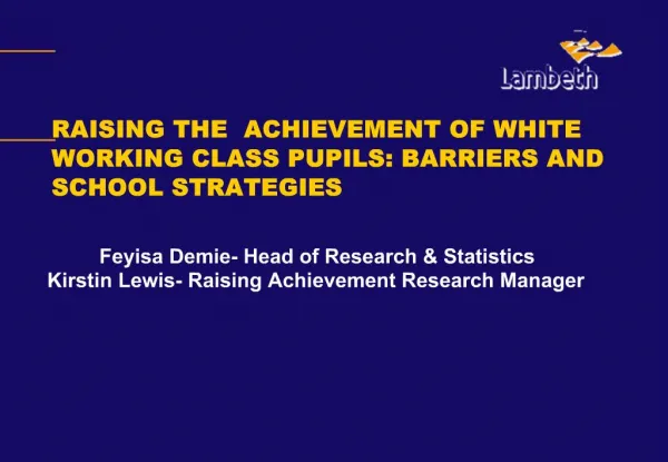 RAISING THE ACHIEVEMENT OF WHITE WORKING CLASS PUPILS: BARRIERS AND SCHOOL STRATEGIES