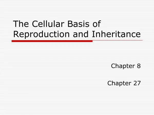 The Cellular Basis of Reproduction and Inheritance