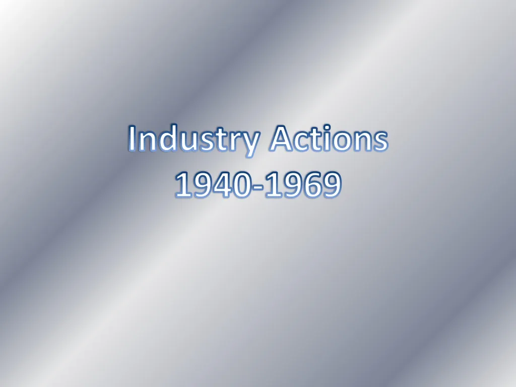 industry actions 1940 1969