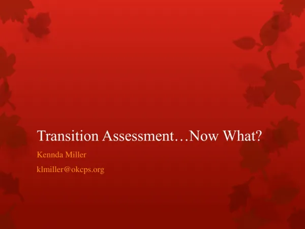 Transition Assessment…Now What?