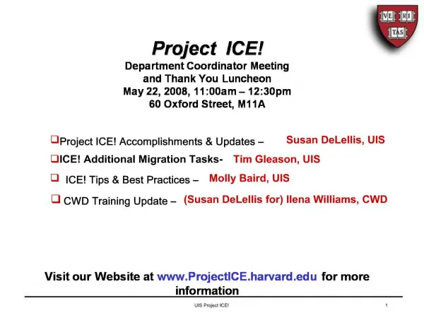 Project ICE Department Coordinator Meeting and Thank You Luncheon May 22, 2008, 11:00am 12:30pm 60 Oxford Street, M11