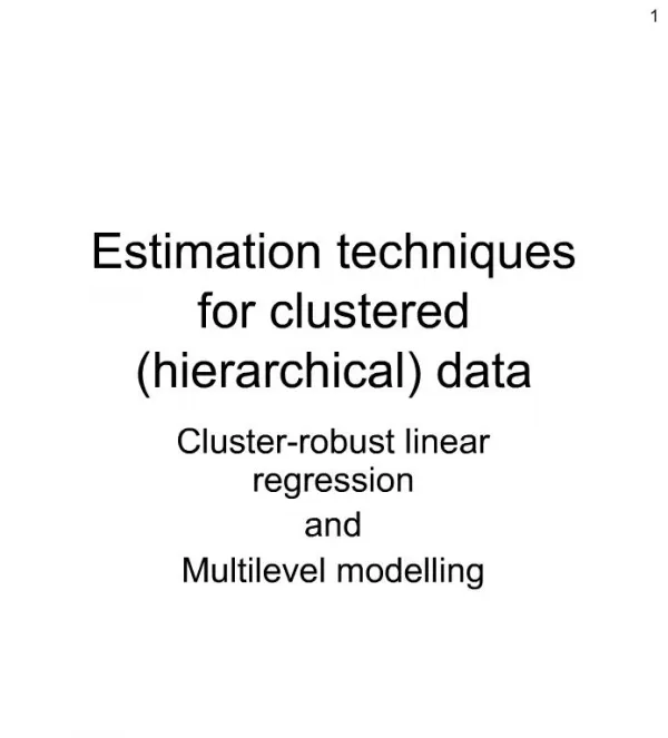Estimation techniques for clustered hierarchical data