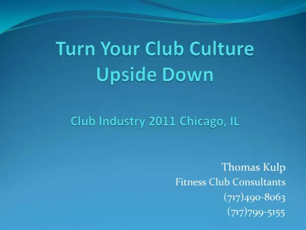 Turn Your Club Culture Upside Down Club Industry 2011 Chicago, IL