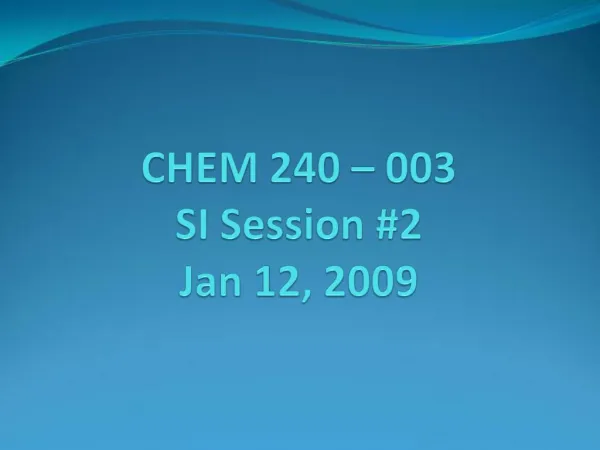 CHEM 240 003 SI Session 2 Jan 12, 2009
