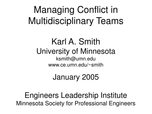 Managing Conflict in Multidisciplinary Teams Karl A. Smith University of Minnesota ksmith@umn