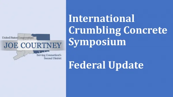 International Crumbling Concrete Symposium Federal Update