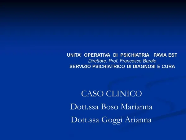 UNITA OPERATIVA DI PSICHIATRIA PAVIA EST Direttore: Prof. Francesco Barale SERVIZIO PSICHIATRICO DI DIAGNOSI E CUR