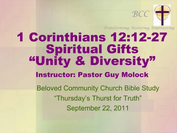 1 Corinthians 12:12-27 Spiritual Gifts Unity Diversity Instructor: Pastor Guy Molock