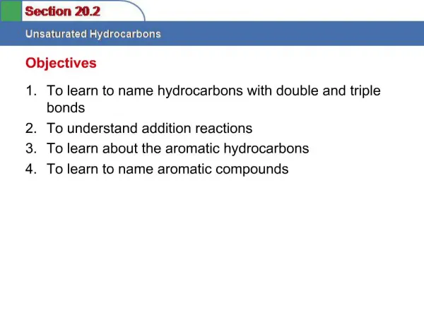 To learn to name hydrocarbons with double and triple bonds To understand addition reactions To learn about the aromati