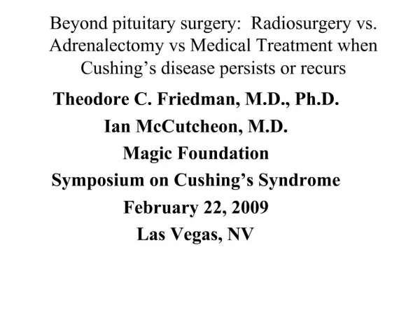 Beyond pituitary surgery: Radiosurgery vs. Adrenalectomy vs Medical Treatment when Cushing s disease persists or recurs