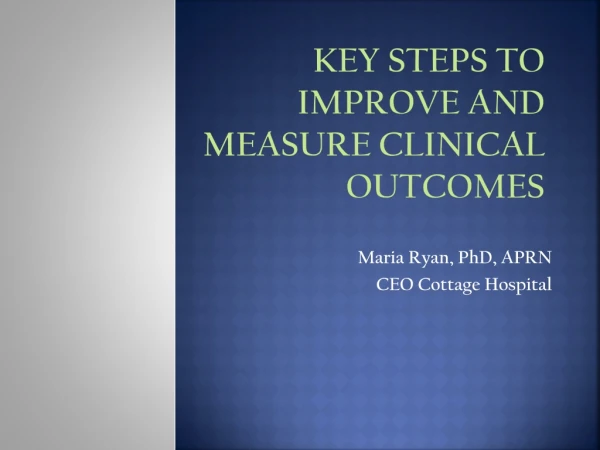 Key Steps to improve and measure clinical outcomes