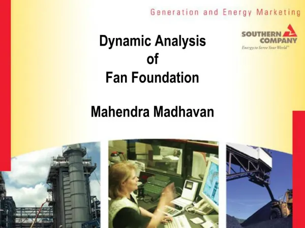 Dynamic Analysis of Fan Foundation Mahendra Madhavan