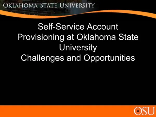 Self-Service Account Provisioning at Oklahoma State University Challenges and Opportunities
