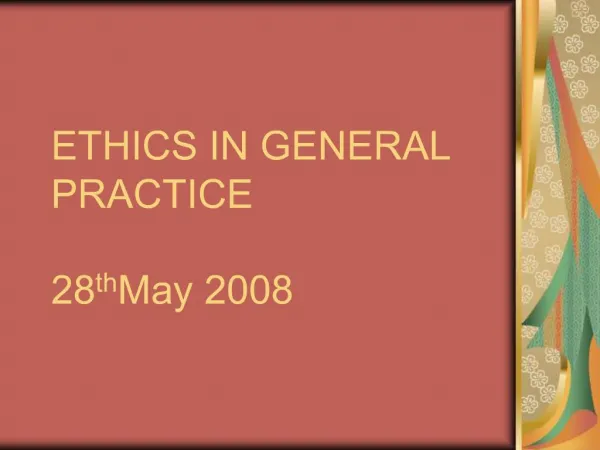 ETHICS IN GENERAL PRACTICE 28th May 2008