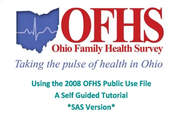 Using the 2008 OFHS Public Use File A Self Guided Tutorial SAS Version